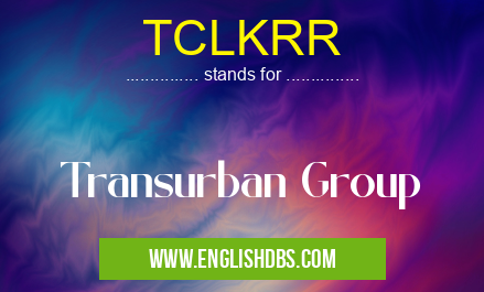 TCLKRR means Transurban Group TCLKRR