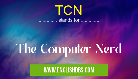 TCN means The Computer Nerd TCN