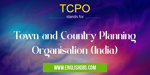 TCPO means Town and Country Planning Organisation (India) TCPO
