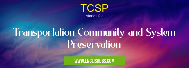 TCSP means Transportation Community and System Preservation TCSP