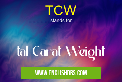 TCW means tal Carat Weight TCW