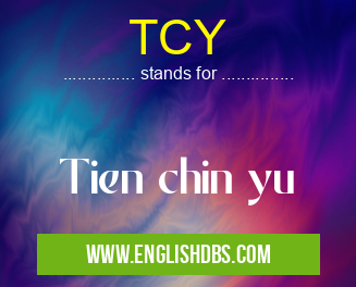 TCY means Tien chin yu TCY