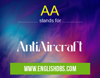 AA means AntiAircraft AA