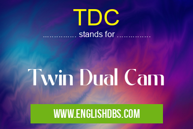TDC means Twin Dual Cam TDC