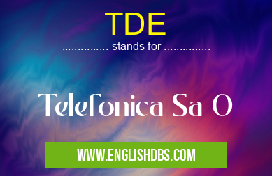 TDE means Telefonica Sa O TDE
