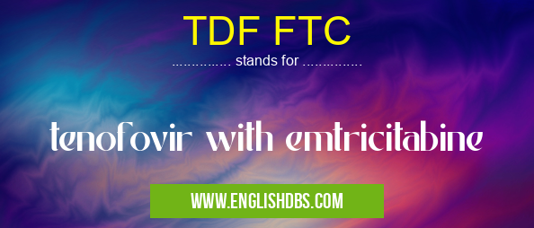 TDF FTC means tenofovir with emtricitabine TDF FTC