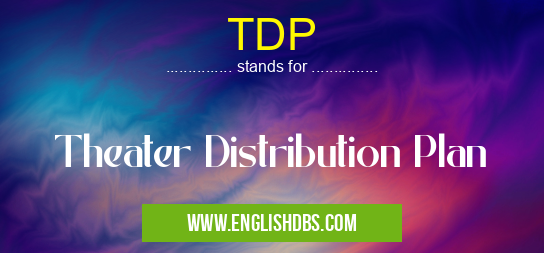 TDP means Theater Distribution Plan TDP