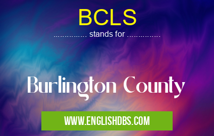 BCLS means Burlington County BCLS