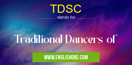 TDSC means Traditional Dancers of TDSC