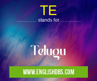 TE means Telugu TE