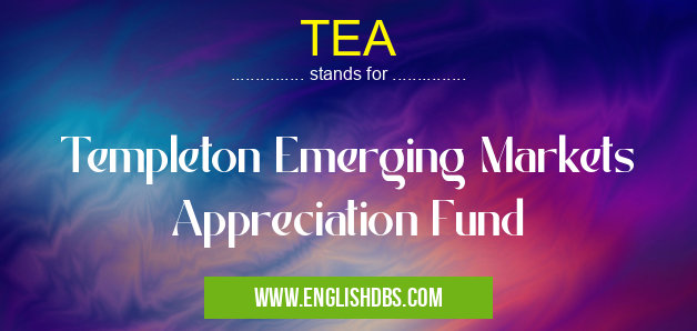 TEA means Templeton Emerging Markets Appreciation Fund TEA
