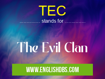 TEC means The Evil Clan TEC