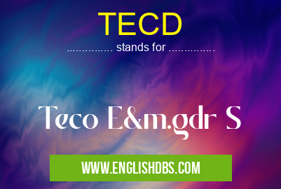 TECD means Teco E&m.gdr S TECD