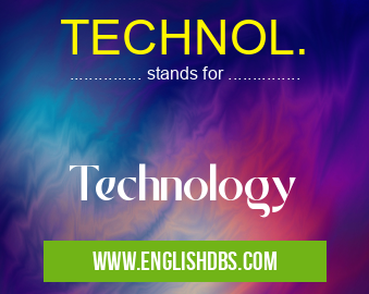 TECHNOL. means Technology TECHNOL.