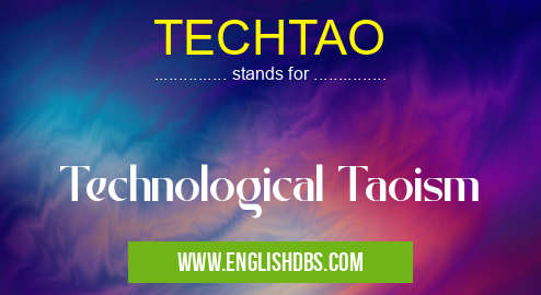 TECHTAO means Technological Taoism TECHTAO