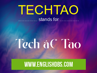 TECHTAO means Tech – Tao TECHTAO
