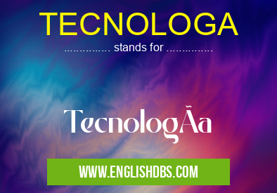 TECNOLOGA means TecnologÃa TECNOLOGA