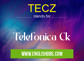 TECZ means Telefonica Ck TECZ