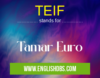 TEIF means Tamar Euro TEIF