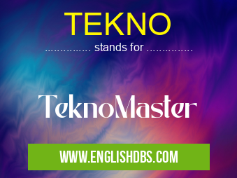 TEKNO means TeknoMaster TEKNO