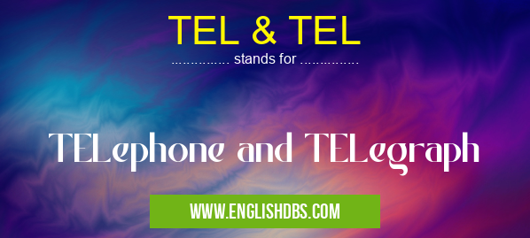 TEL & TEL means TELephone and TELegraph TEL & TEL