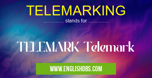 TELEMARKING means TELEMARK Telemark TELEMARKING