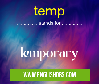 temp means temporary temp