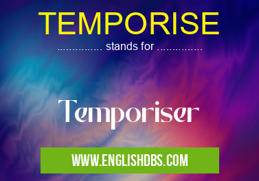 TEMPORISE means Temporiser TEMPORISE