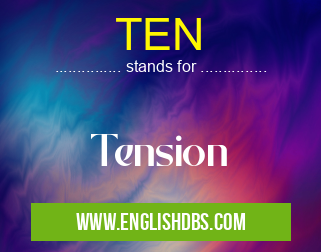 TEN means Tension TEN