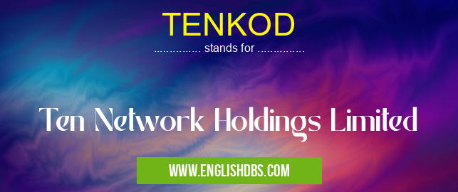 TENKOD means Ten Network Holdings Limited TENKOD