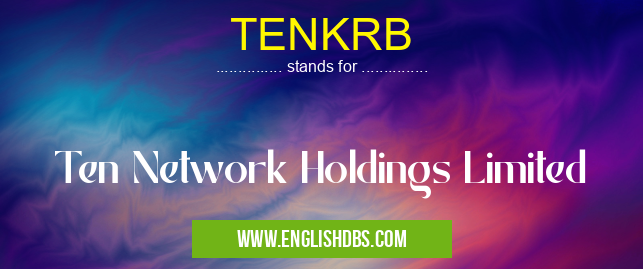 TENKRB means Ten Network Holdings Limited TENKRB