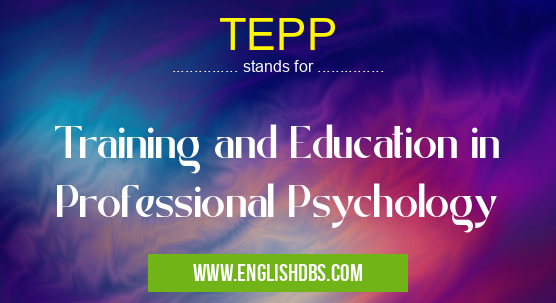 TEPP means Training and Education in Professional Psychology TEPP