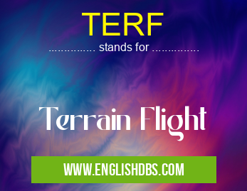 TERF means Terrain Flight TERF