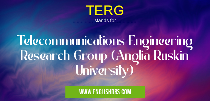 TERG means Telecommunications Engineering Research Group (Anglia Ruskin University) TERG