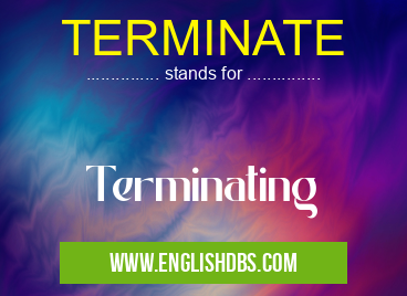 TERMINATE means Terminating TERMINATE