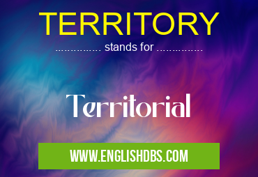 TERRITORY means Territorial TERRITORY