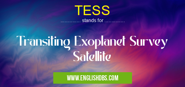 TESS means Transiting Exoplanet Survey Satellite TESS