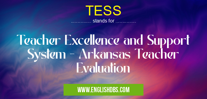 TESS means Teacher Excellence and Support System - Arkansas Teacher Evaluation TESS