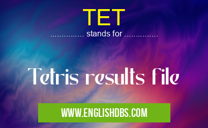 TET means Tetris results file TET