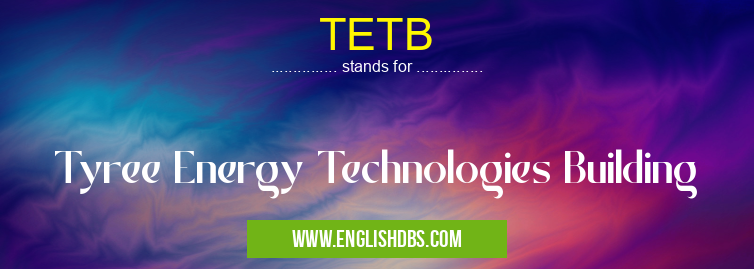 TETB means Tyree Energy Technologies Building TETB