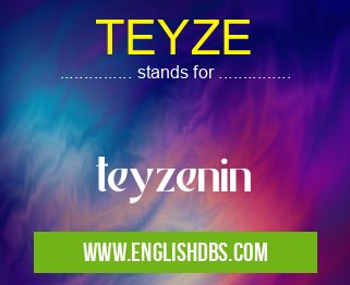 TEYZE means teyzenin TEYZE