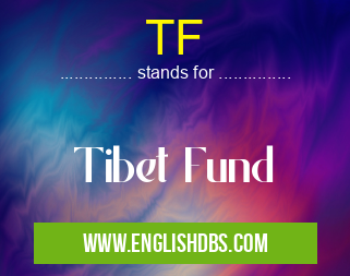 TF means Tibet Fund TF