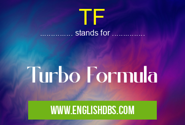 TF means Turbo Formula TF