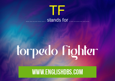 TF means torpedo fighter TF