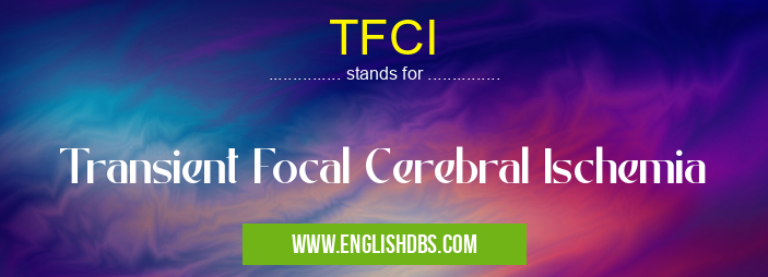TFCI means Transient Focal Cerebral Ischemia TFCI