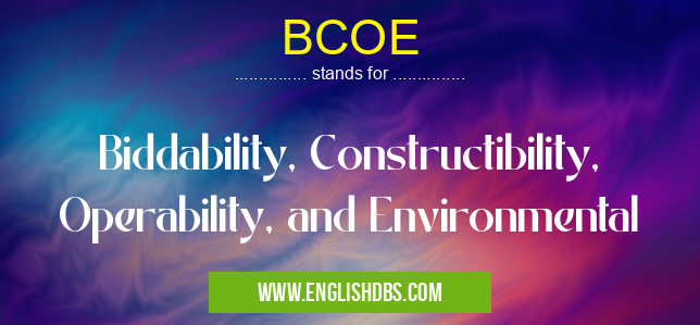 BCOE means Biddability, Constructibility, Operability, and Environmental BCOE