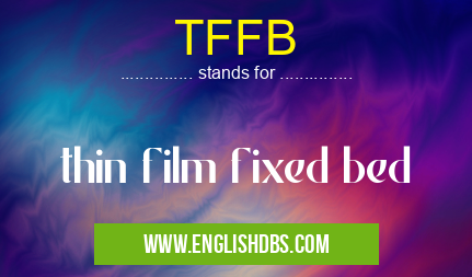 TFFB means thin film fixed bed TFFB
