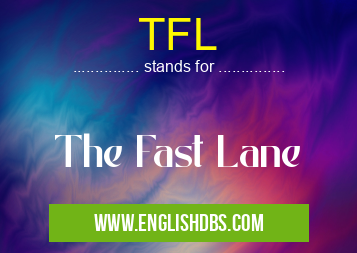 TFL means The Fast Lane TFL