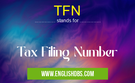 TFN means Tax Filing Number TFN