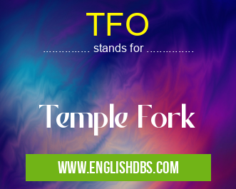 TFO means Temple Fork TFO